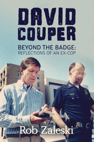 David Couper (Beyond the Badge; Reflections of an Ex-cop) by Rob Zaleski, 9781955656238