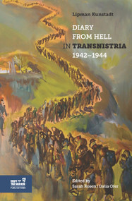 Diary from Hell in Transnistria, 1942-1944 by Lipman Kunstadt, Sarah Rosen, Dalia Ofer, 9789653086661