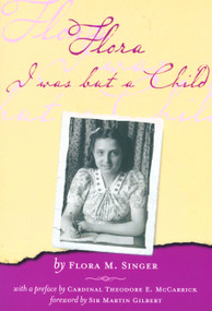 Flora (I Was But a Child) by Flora M. Singer, Martin Gilbert, 9780976073987