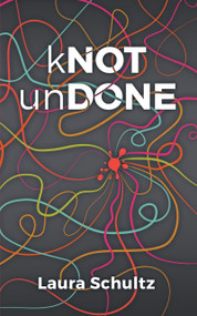 kNOT unDONE by Laura Schultz, 9781955656177