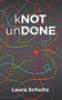 kNOT unDONE by Laura Schultz, 9781955656177