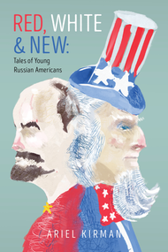 Red, White & New (Tales of Young Russian Americans) by Ariel Kirman, 9781955656092