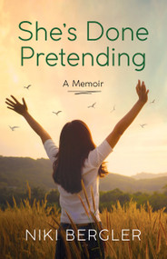She's Done Pretending (A Memoir) by Niki Bergler, 9781955656405