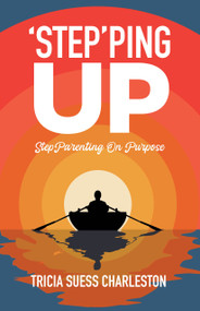 Step'ping Up (StepParenting on Purpose) by Tricia Suess Charleston, 9781955656818