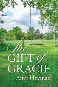 The Gift of Gracie by Amy, J. Heyman, 9781955656276