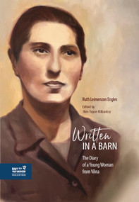 Written in a Barn (The Diary of a Young Woman from Vilna) by Ruth Leimenzon Engles, Ben-Tsiyon Klibansky, David Engles, 9789653086845