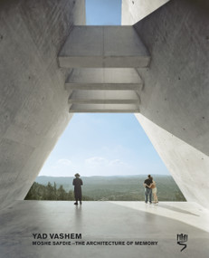 Yad Vashem: Moshe Safdie (The Architecture of Memory) by Joan Ockman, Moshe Safdie, Avner Shalev, 9789653084032