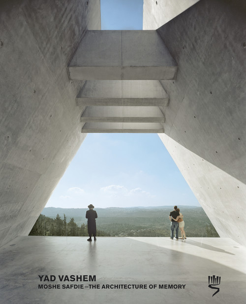 Yad Vashem: Moshe Safdie (The Architecture of Memory) by Joan Ockman, Moshe Safdie, Avner Shalev, 9789653084032