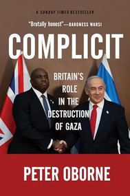 Complicit (Britain's Role in the Destruction of Gaza) by Peter Oborne, 9781682194263