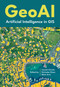 GeoAI (Artificial Intelligence in GIS) by Ismael Chivite, Nicholas Giner, Matt Artz, 9781589488441