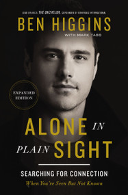 Alone in Plain Sight Expanded Edition (Searching for Connection When You're Seen but Not Known) by Ben Higgins, Mark Tabb, 9781400256426