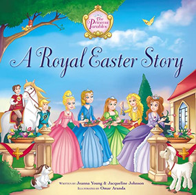 A Royal Easter Story by Jeanna Young, Jacqueline Kinney Johnson, Omar Aranda, 9780310748700