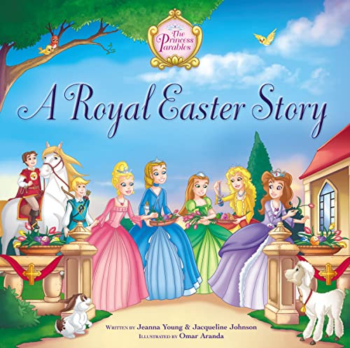 A Royal Easter Story by Jeanna Young, Jacqueline Kinney Johnson, Omar Aranda, 9780310748700