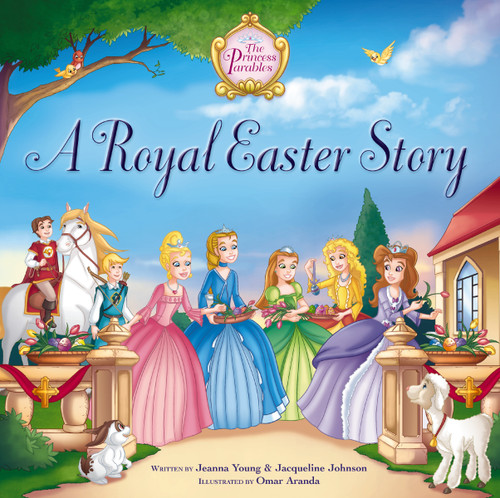 A Royal Easter Story by Jeanna Young, Jacqueline Kinney Johnson, Omar Aranda, 9780310748700