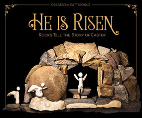 He Is Risen (Rocks Tell the Story of Easter) by Patti Rokus, Zondervan, 9780310764861