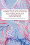 Adaptive Solutions to Personality Disorders (Treating Patients with Nidotherapy) by Peter Tyrer, 9781032869513