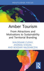 Amber Tourism (From Attractions and Motivations to Sustainability and Territorial Branding) by Waldemar Cudny, Andrzej Stasiak, Bogdan Włodarczyk, 9781041005346