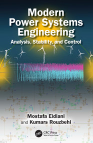 Modern Power Systems Engineering (Analysis, Stability, and Control) by Mostafa Eidiani, Kumars Rouzbehi, 9781032968049