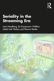 Seriality in the Streaming Era by Lene Heiselberg, Bo Kampmann Walther, Jakob Isak Nielsen, Rasmus Rønlev, 9781032887869