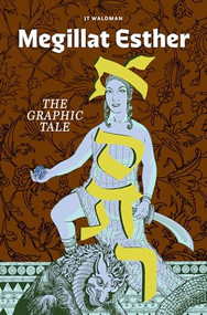 Megillat Esther (The Graphic Tale (New Edition)) by JT Waldman, 9781951324131