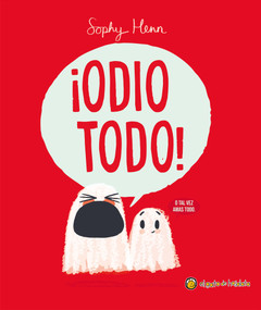 ¡Odio todo! / I Hate Everything! (Spanish Edition) by Sophy Henn, 9786313071401