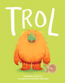 Trol / Troll (Spanish Edition) by Frances Stickley, Stefano Martinuz, 9788448870379