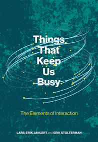 Things That Keep Us Busy (The Elements of Interaction) - 9780262052917 by Lars-Erik Janlert, Erik Stolterman, 9780262052917