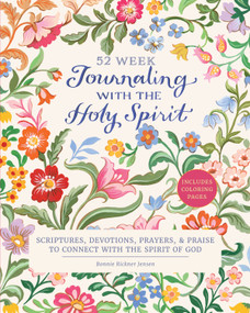 Journaling with the Holy Spirit (52 Week Scriptures, Devotions, Prayers, and Praise to Connect with the Spirit of God) by Bonnie Rickner Jensen, 9798893480245