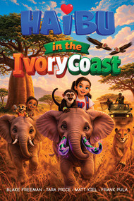 Haibu in the Ivory Coast by Blake Freeman, Tara Price, Matt Kiel, Frank Pula, 9781582709673