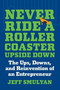 Never Ride a Rollercoaster Upside Down (The Ups, Downs, and Reinvention of an Entrepreneur) by Jeff Smulyan, 9781637742228