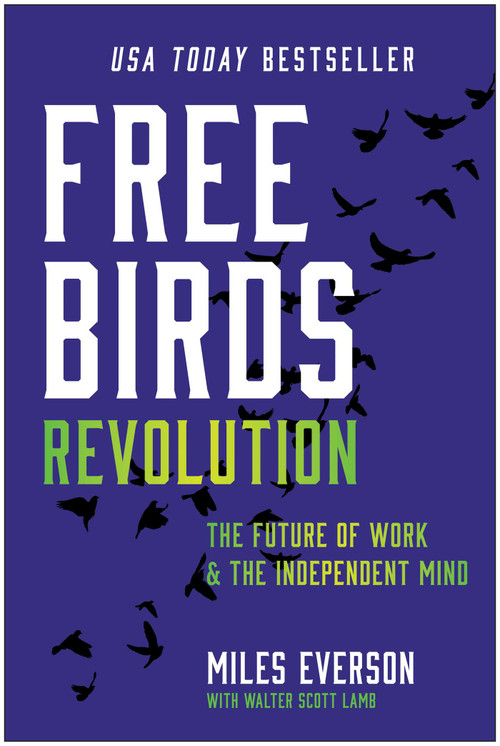 Free Birds Revolution (The Future of Work and the Independent Mind) by Miles Everson, 9781637745755