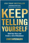 Keep Telling Yourself (Shift Your Story and Create a Life of Abundance) by Chad Sanschagrin, Jesse Itzler, 9781637746486