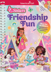 AG Sisters: Friendship Fun (Meet the American Girl Sisters and Discover 85+ Friendship Activities) by American Girl, Melissa Manwill Kashiwagi, 9781683372547