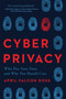 Cyber Privacy (Who Has Your Data and Why You Should Care) by April Falcon Doss, 9781948836920