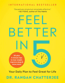 Feel Better in 5 (Your Daily Plan to Feel Great for Life) by Rangan Chatterjee, 9781950665686