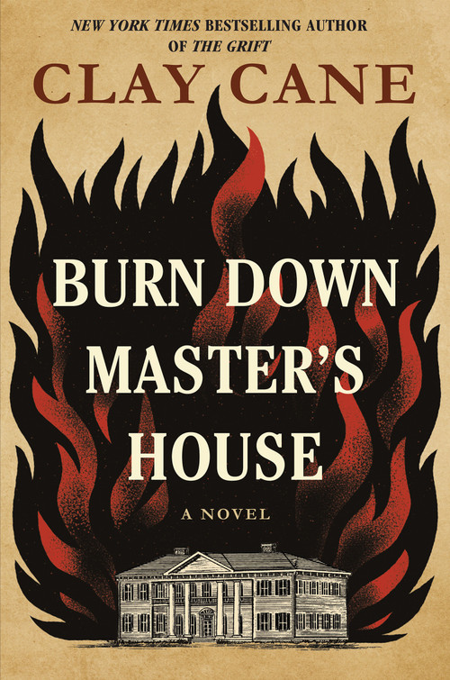 Burn Down Master's House (A Novel) by Clay Cane, 9781496759146