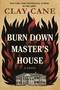 Burn Down Master's House (A Novel) by Clay Cane, 9781496759146