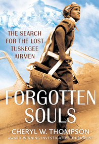 Forgotten Souls (The Search for the Lost Tuskegee Airmen) by Cheryl W. Thompson, 9781496750778