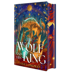 The Wolf and His King: Deluxe Limited Edition by Finn Longman, 9781645663072