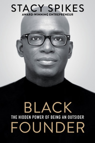 Black Founder (The Hidden Power of Being an Outsider) - 9781496739575 by Stacy Spikes, 9781496739575