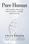 Pure Human (The Hidden Truth of Our Divinity, Power, and Destiny) - 9781401949389 by Gregg Braden, 9781401949389