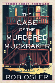 The Case of the Murdered Muckraker by Rob Osler, 9781496749512