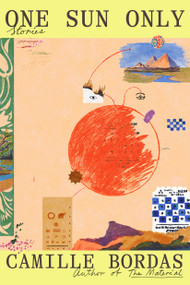 One Sun Only (Stories) by Camille Bordas, 9780593729878