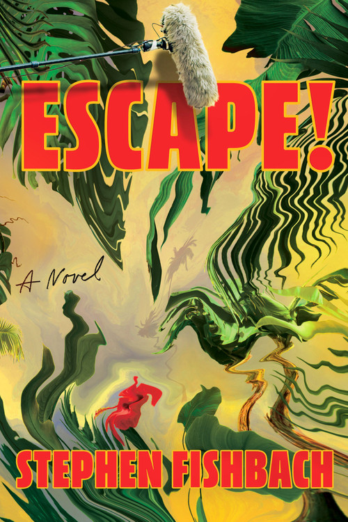 Escape! (A Novel) by Stephen Fishbach, 9798217048151