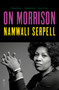 On Morrison by Namwali Serpell, 9780593732915