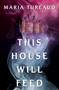 This House Will Feed by Maria Tureaud, 9781496755414