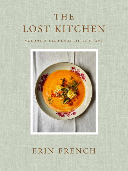 The Lost Kitchen Volume 2 (Big Heart Little Stove) by Erin French, 9781250408587