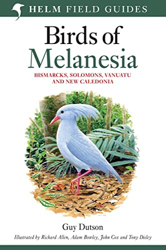 Field guide to Birds of Melanesia (Bismarcks, Solomons, Vanuatu and New Caledonia) by Guy Dutson, 9780713665406