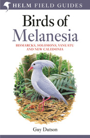 Field guide to Birds of Melanesia (Bismarcks, Solomons, Vanuatu and New Caledonia) by Guy Dutson, 9780713665406
