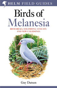 Field guide to Birds of Melanesia (Bismarcks, Solomons, Vanuatu and New Caledonia) by Guy Dutson, 9780713665406